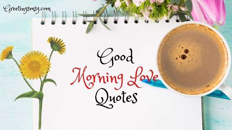 Good Morning Love Quotes For Her 40+ Love Quotes- Greetings MSG