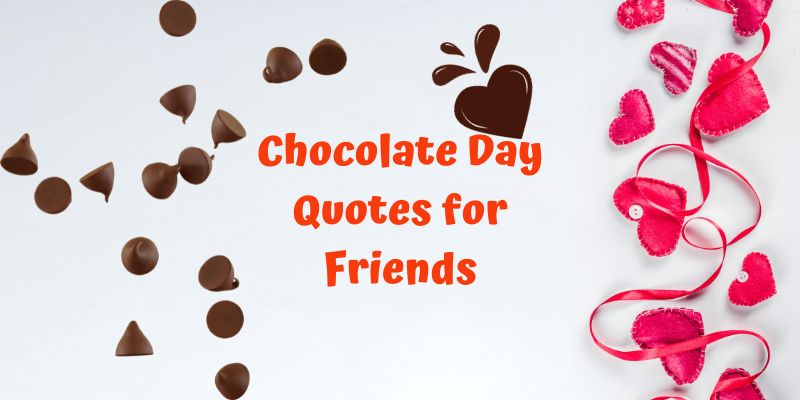 30+ Best Chocolate Day Quotes For Friends To Share.